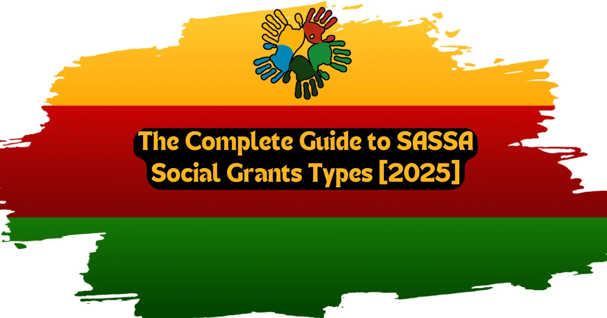 The Complete Guide to SASSA Social Grants Types [2025]